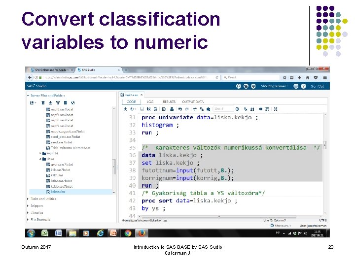 Convert classification variables to numeric Outumn 2017 Introduction to SAS BASE by SAS Sudio