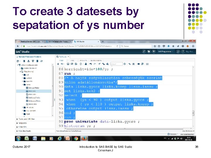 To create 3 datesets by sepatation of ys number Outumn 2017 Introduction to SAS