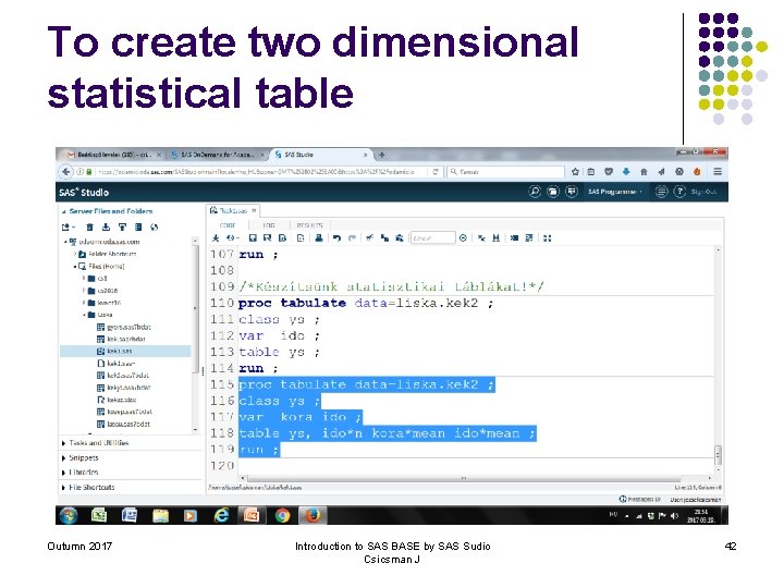 To create two dimensional statistical table Outumn 2017 Introduction to SAS BASE by SAS