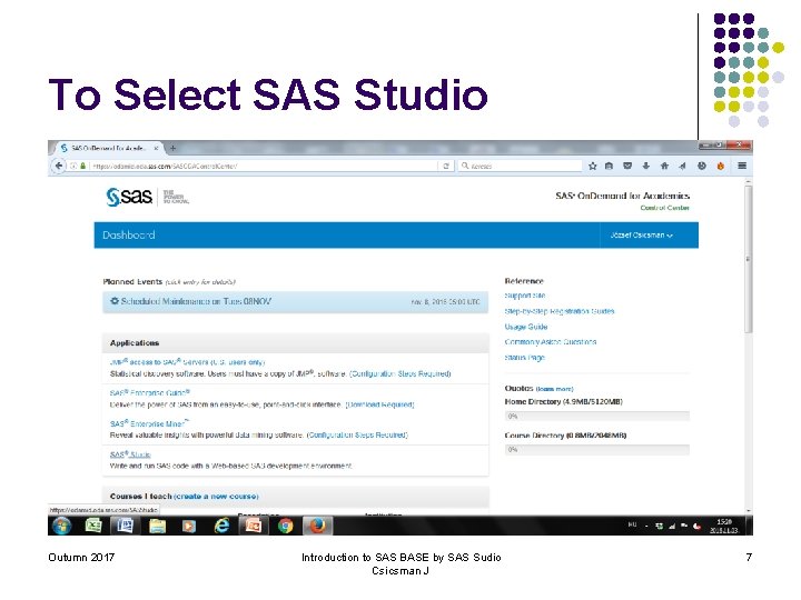 To Select SAS Studio Outumn 2017 Introduction to SAS BASE by SAS Sudio Csicsman