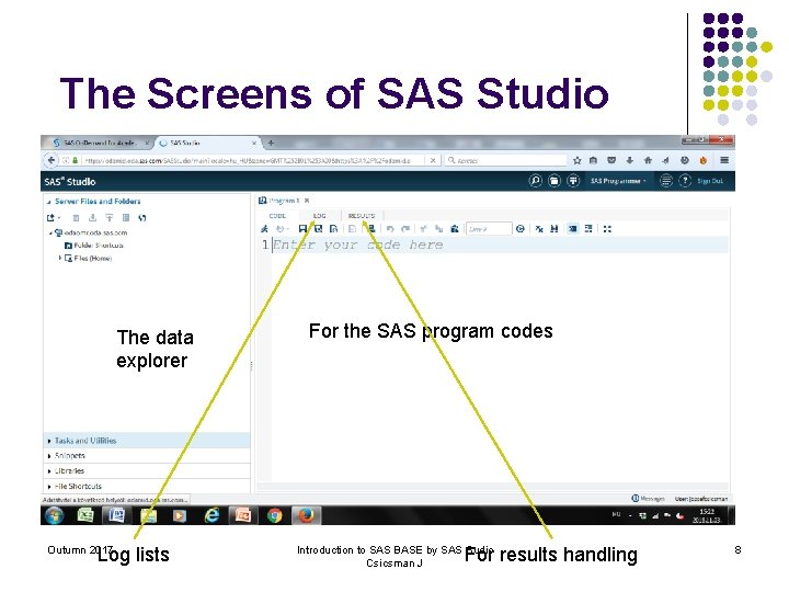 The Screens of SAS Studio The data explorer Log lists Outumn 2017 For the
