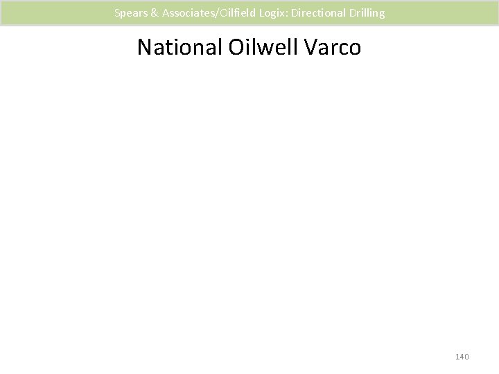 Spears & Associates/Oilfield Logix: Directional Drilling National Oilwell Varco 140 