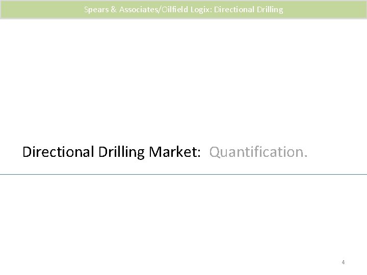 Spears & Associates/Oilfield Logix: Directional Drilling Market: Quantification. 4 