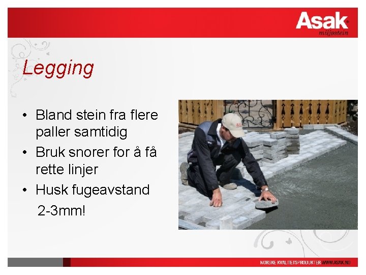 Legging • Bland stein fra flere paller samtidig • Bruk snorer for å få Legging • Bland stein fra flere paller samtidig • Bruk snorer for å få