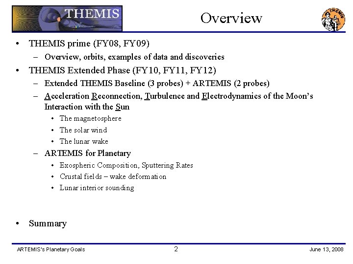 Overview • THEMIS prime (FY 08, FY 09) – Overview, orbits, examples of data