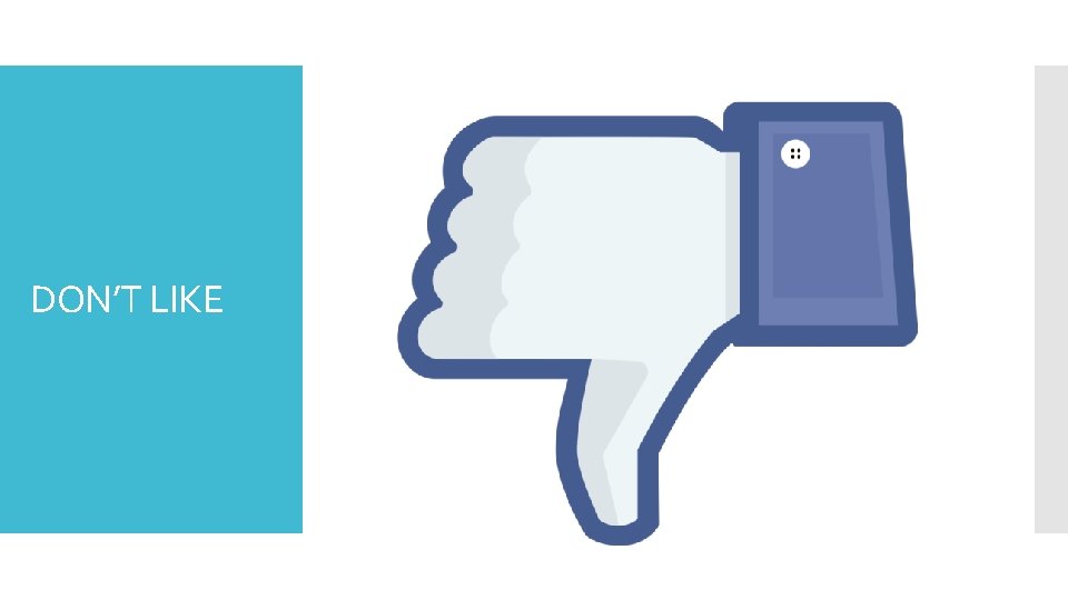 DON’T LIKE 