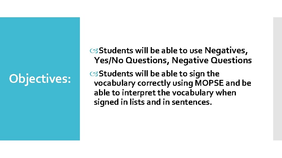 Objectives: Students will be able to use Negatives, Yes/No Questions, Negative Questions Students will