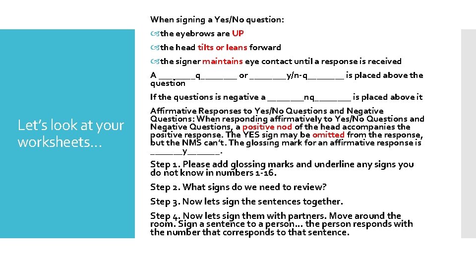Let’s look at your worksheets… When signing a Yes/No question: the eyebrows are UP