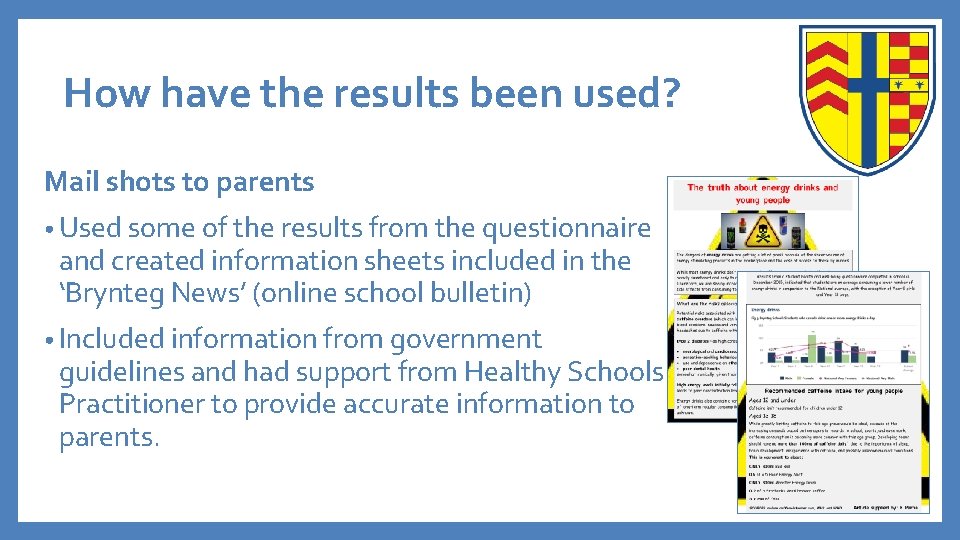 How have the results been used? Mail shots to parents • Used some of