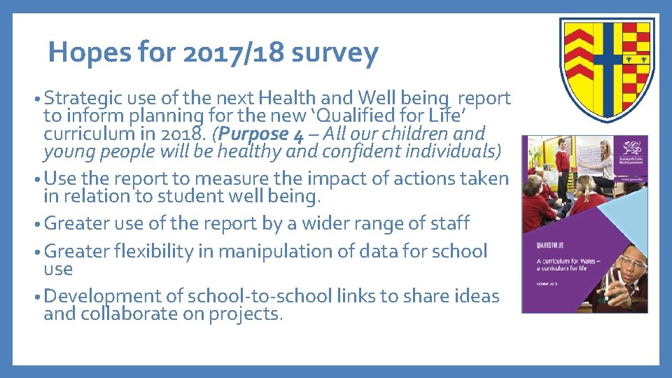 Hopes for 2017/18 survey • Strategic use of the next Health and Well being