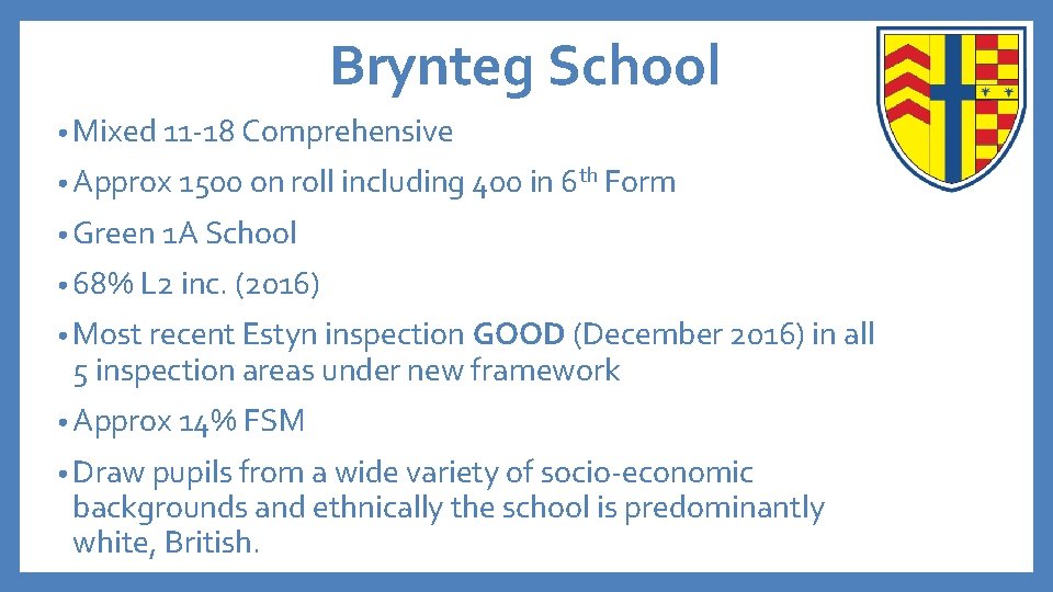 Brynteg School • Mixed 11 -18 Comprehensive • Approx 1500 on roll including 400