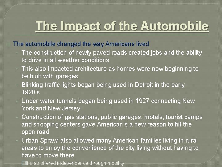 The Impact of the Automobile � The automobile changed the way Americans lived •