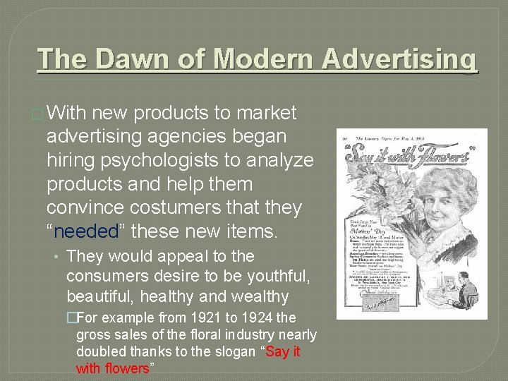 The Dawn of Modern Advertising � With new products to market advertising agencies began