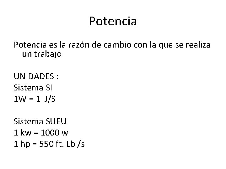 Potencia es la razón de cambio con la que se realiza un trabajo UNIDADES