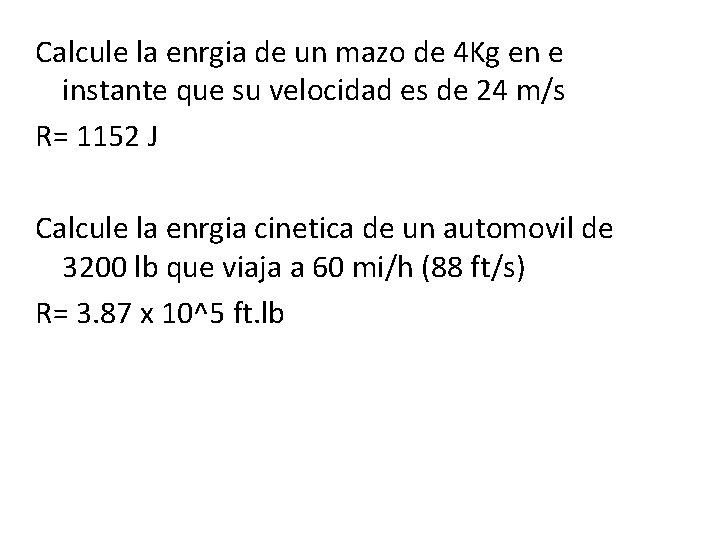 Calcule la enrgia de un mazo de 4 Kg en e instante que su