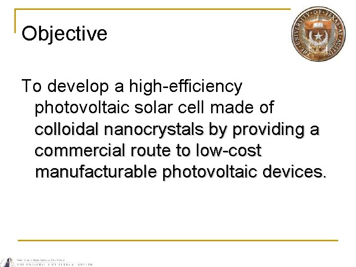 Objective To develop a high-efficiency photovoltaic solar cell made of colloidal nanocrystals by providing