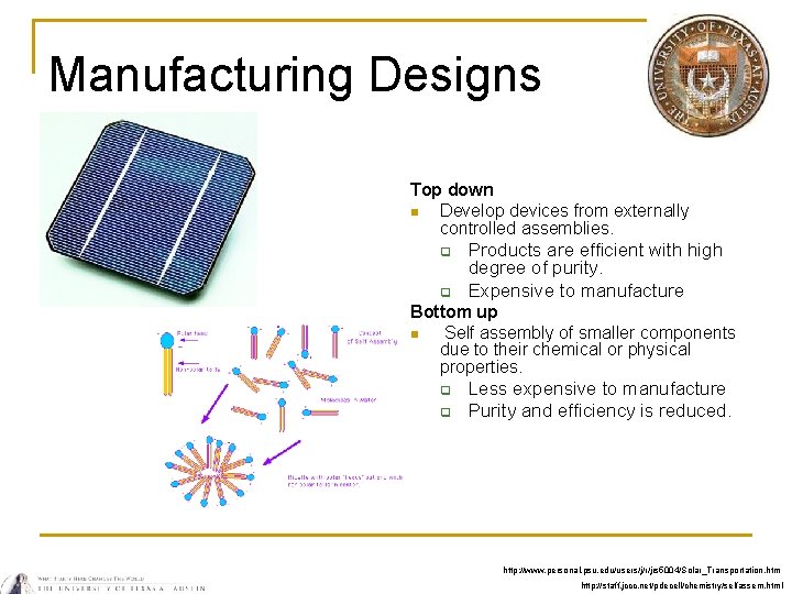 Manufacturing Designs Top down n Develop devices from externally controlled assemblies. q q Products