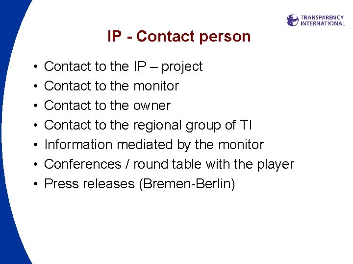 IP - Contact person • • Contact to the IP – project Contact to