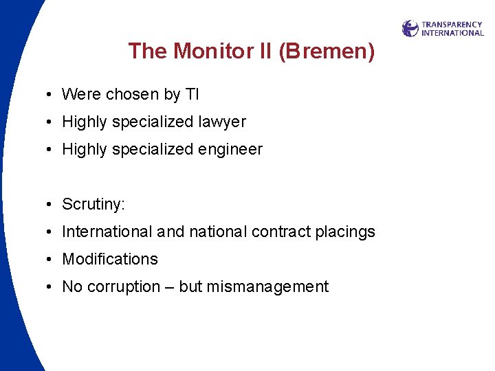 The Monitor II (Bremen) • Were chosen by TI • Highly specialized lawyer •