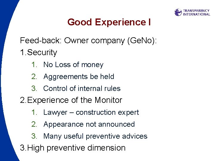 Good Experience I Feed-back: Owner company (Ge. No): 1. Security 1. No Loss of