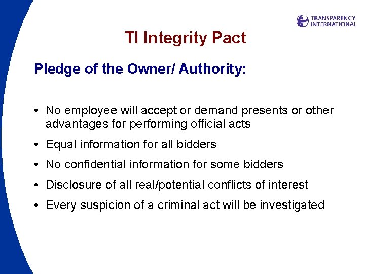 TI Integrity Pact Pledge of the Owner/ Authority: • No employee will accept or
