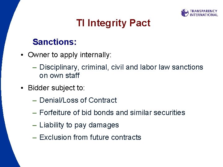TI Integrity Pact Sanctions: • Owner to apply internally: – Disciplinary, criminal, civil and