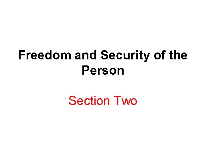 Freedom and Security of the Person Section Two 