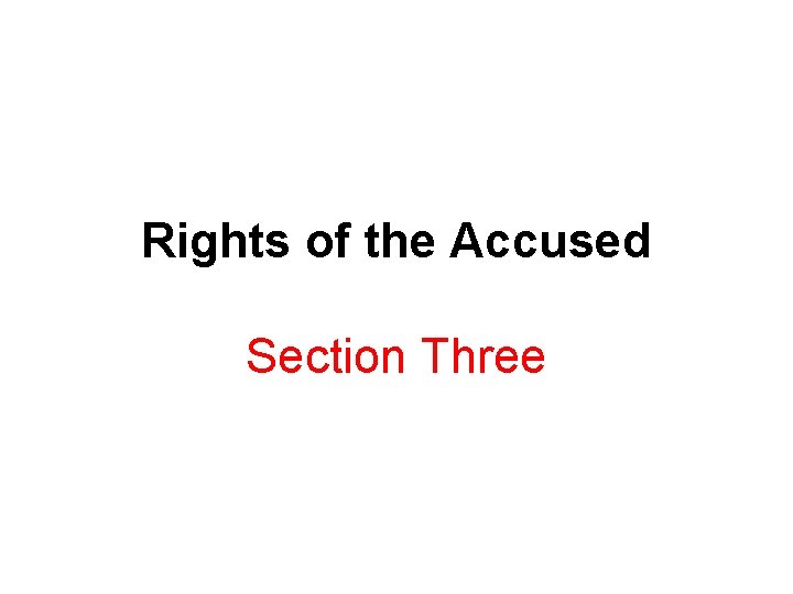 Rights of the Accused Section Three 