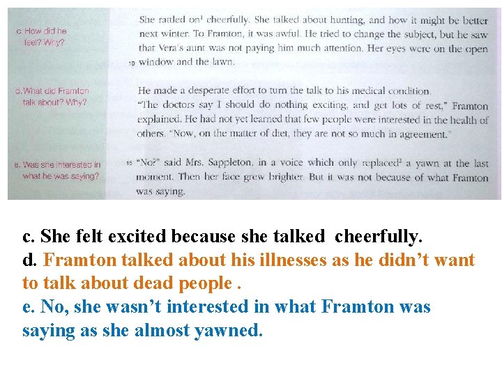 c. She felt excited because she talked cheerfully. d. Framton talked about his illnesses