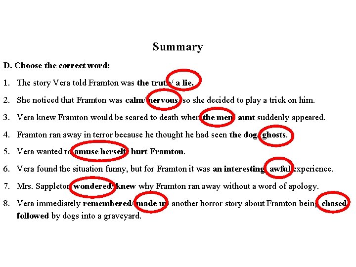Summary D. Choose the correct word: 1. The story Vera told Framton was the