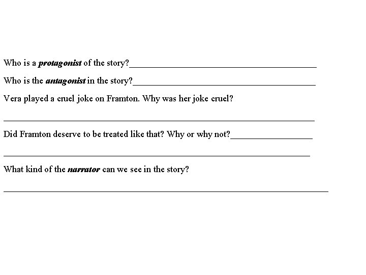 Who is a protagonist of the story? _____________________ Who is the antagonist in the