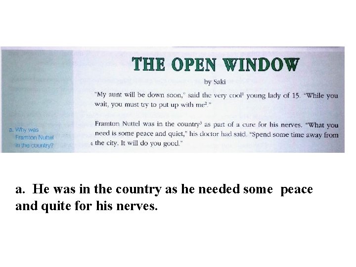 a. He was in the country as he needed some peace and quite for