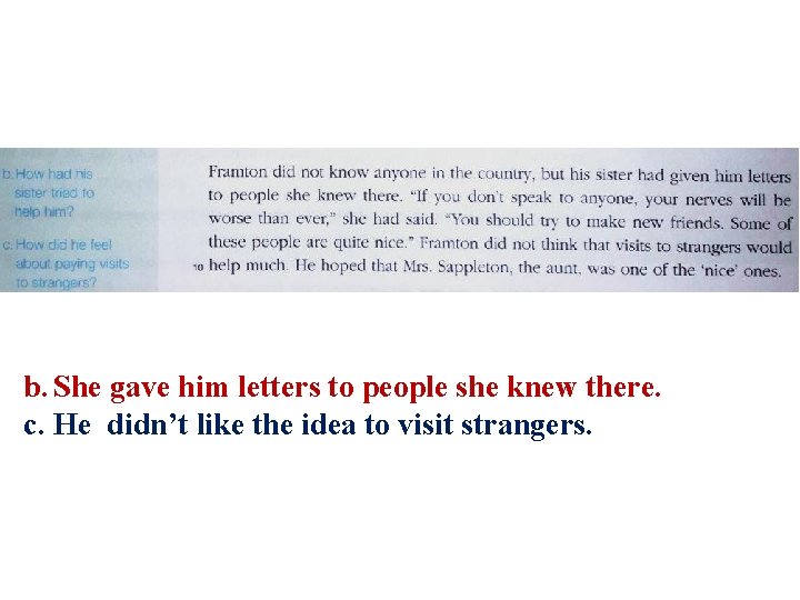 b. She gave him letters to people she knew there. . c. He didn’t