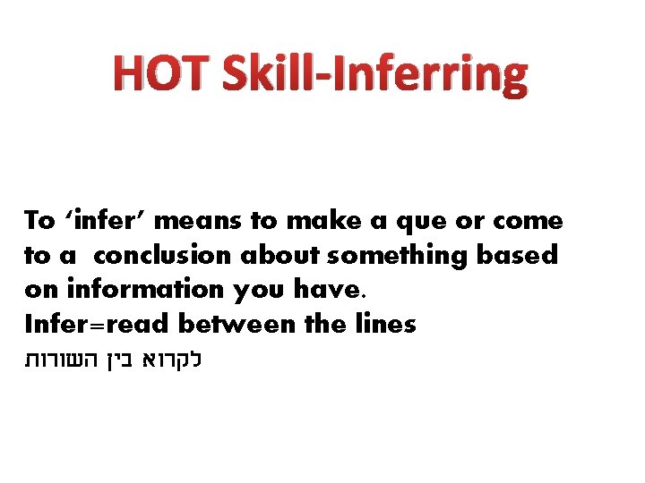 HOT Skill-Inferring To ‘infer’ means to make a que or come to a conclusion