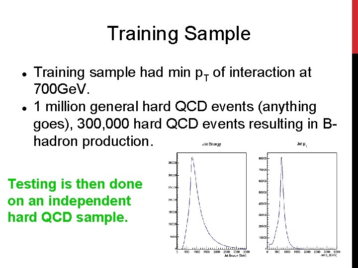Training Sample Training sample had min p. T of interaction at 700 Ge. V.