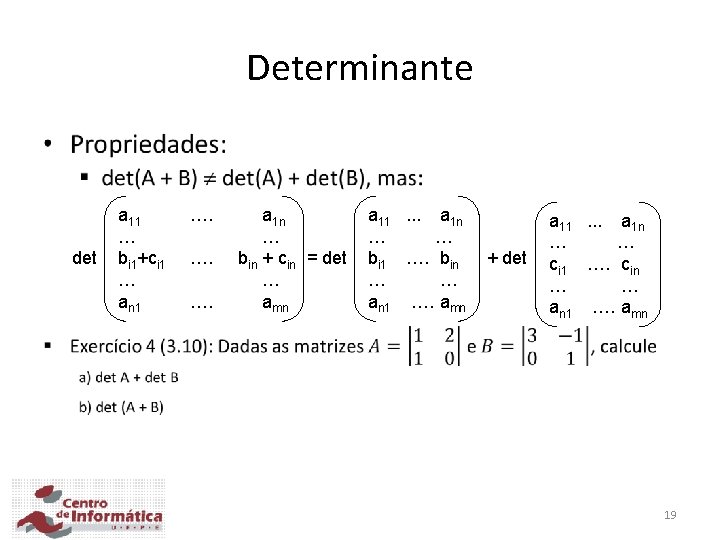 Determinante • det a 11 … bi 1+ci 1 … an 1 …. ….