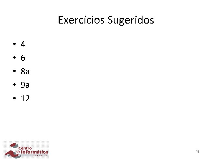 Exercícios Sugeridos • • • 4 6 8 a 9 a 12 45 