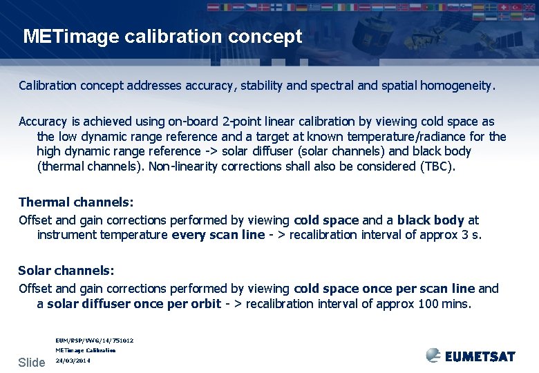 METimage calibration concept Calibration concept addresses accuracy, stability and spectral and spatial homogeneity. Accuracy