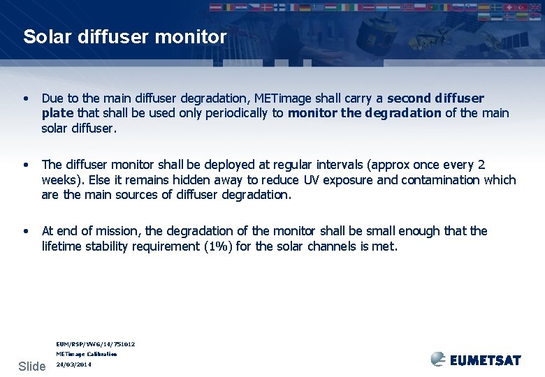 Solar diffuser monitor • Due to the main diffuser degradation, METimage shall carry a