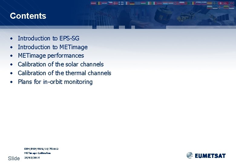 Contents • • • Introduction to EPS-SG Introduction to METimage performances Calibration of the