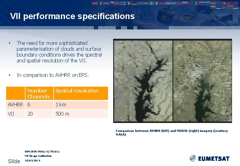 VII performance specifications • The need for more sophisticated parameterisation of clouds and surface