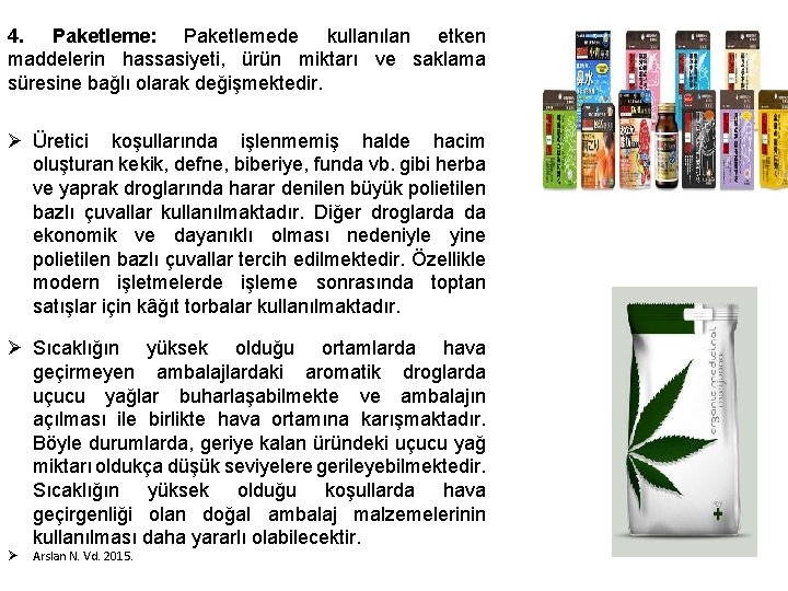 4. Paketleme: Paketlemede kullanılan etken maddelerin hassasiyeti, ürün miktarı ve saklama süresine bağlı olarak