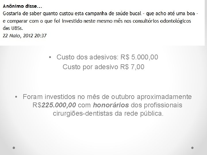  • Custo dos adesivos: R$ 5. 000, 00 Custo por adesivo R$ 7,