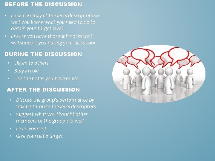 BEFORE THE DISCUSSION • Look carefully at the level descriptors so that you know