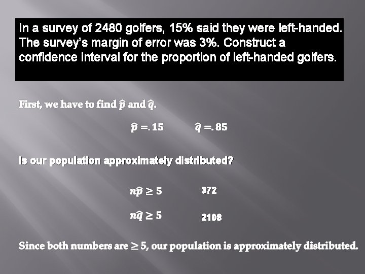 In a survey of 2480 golfers, 15% said they were left-handed. The survey’s margin