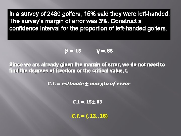In a survey of 2480 golfers, 15% said they were left-handed. The survey’s margin