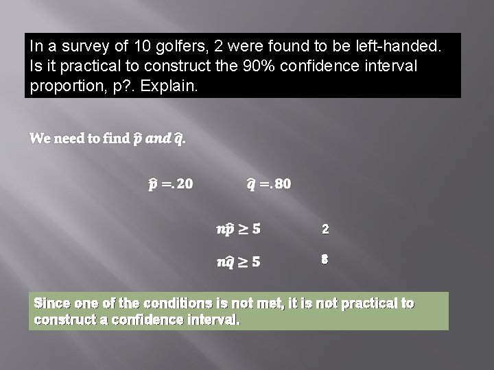 In a survey of 10 golfers, 2 were found to be left-handed. Is it