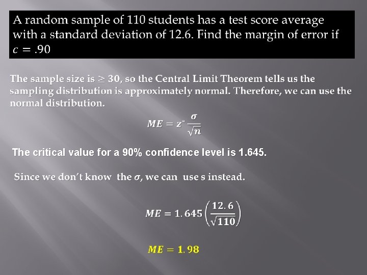  The critical value for a 90% confidence level is 1. 645. 