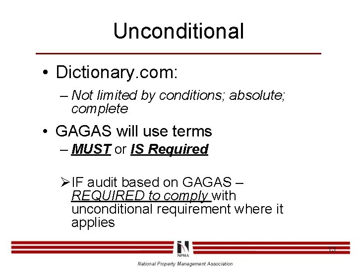 Unconditional • Dictionary. com: – Not limited by conditions; absolute; complete • GAGAS will