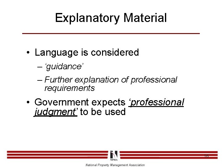 Explanatory Material • Language is considered – ‘guidance’ – Further explanation of professional requirements